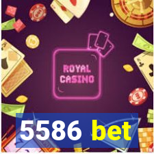 5586 bet